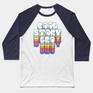 Cool Story Bro / Retro Typographic Design Baseball T-Shirt